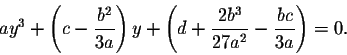 \begin{displaymath}ay^3+\left(c-\frac{b^2}{3a}\right) y+\left(d+\frac{2b^3}{27a^2}-\frac{b c}{3a}\right)=0.\end{displaymath}