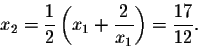 \begin{displaymath}x_2=\frac{1}{2}\left(x_1+\frac{2}{x_1}\right)=\frac{17}{12}.\end{displaymath}
