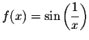 $f(x) = \displaystyle
\sin\left(\frac{1}{x}\right)$