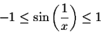 \begin{displaymath}-1 \leq \sin\left(\frac{1}{x}\right) \leq 1\end{displaymath}