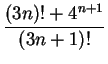 $\displaystyle {\frac{(3n)!+4^{n+1}}{(3n+1)!}}$