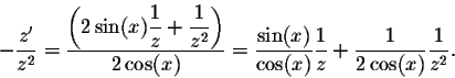 \begin{displaymath}- \frac{z'}{z^2} = \frac{\left(\displaystyle 2\sin(x) \frac{1...
...sin(x)}{\cos(x)} \frac{1}{z} + \frac{1}{2\cos(x)}\frac{1}{z^2}.\end{displaymath}