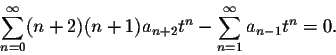 \begin{displaymath}\sum_{n=0}^\infty (n+2)(n+1) a_{n+2} t^{n}-\sum_{n=1}^\infty a_{n-1} t^{n}=0.\end{displaymath}