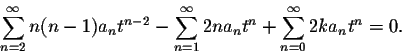 \begin{displaymath}\sum_{n=2}^\infty n(n-1)a_n t^{n-2}- \sum_{n=1}^\infty 2n a_n t^{n}+ \sum_{n=0}^\infty 2k a_n t^n=0.\end{displaymath}