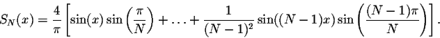 \begin{displaymath}S_N(x) = \frac{4}{\pi}\left[\sin(x)\sin\left(\frac{\pi}{N}\ri...
...N-1)^2}\sin((N-1)x) \sin\left(\frac{(N-1)\pi}{N}\right)\right].\end{displaymath}