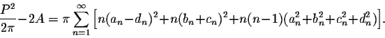 \begin{displaymath}\frac{P^2}{2\pi} - 2A = \pi \sum_{n=1}^{\infty}
\Big[n(a_n-d...
...+ n(b_n + c_n)^2 + n(n-1)(a_n^2 + b_n^2 + c_n^2 +
d_n^2)\Big].\end{displaymath}
