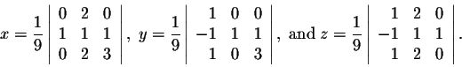 \begin{displaymath}x = \frac{1}{9} \left\vert\begin{array}{rrr}
0&2&0\\
1&1&1\\...
...array}{rrr}
1&2&0\\
-1&1&1\\
1&2&0\\
\end{array}\right\vert.\end{displaymath}