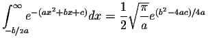 $\displaystyle\int_{0}^{\infty}e^{-(ax^2+bx+c)}dx=\displaystyle \frac{1}{2}\displaystyle \sqrt{\displaystyle \frac{\pi}{a}}e^{(b^2-4ac)/4a}$