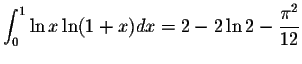$\displaystyle\int_{0}^{1}\ln x \ln(1+x)dx=2-2\ln 2-\displaystyle \frac{\pi^2}{12}$